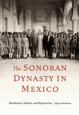 The Sonoran Dynasty in Mexico