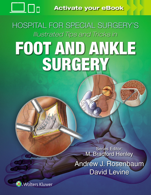 Hospital for Special Surgery''s Illustrated Tips and Tricks in Foot and Ankle Surgery