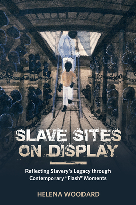 Slave Sites on Display