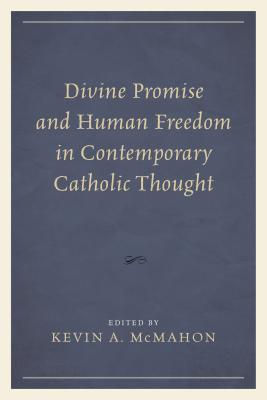 Divine Promise and Human Freedom in Contemporary Catholic Thought