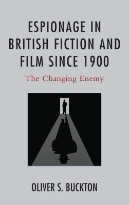 Espionage in British Fiction and Film since 1900