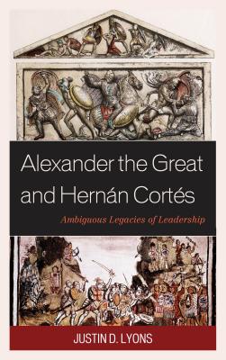 Alexander the Great and Hernan Cortes