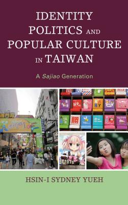 Identity Politics and Popular Culture in Taiwan