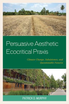 Persuasive Aesthetic Ecocritical Praxis