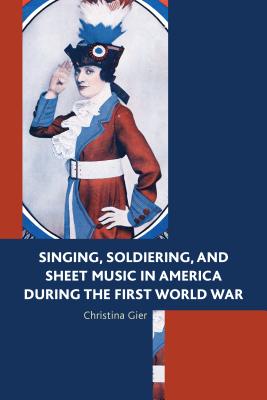 Singing, Soldiering, and Sheet Music in America during the First World War