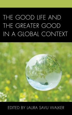 The Good Life and the Greater Good in a Global Context