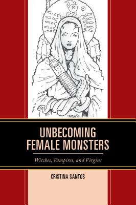 Unbecoming Female Monsters