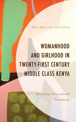 Womanhood and Girlhood in Twenty-First Century Middle Class Kenya