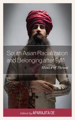 South Asian Racialization and Belonging after 9/11