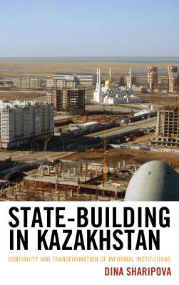 State-Building in Kazakhstan