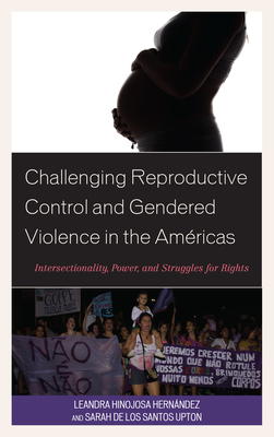 Challenging Reproductive Control and Gendered Violence in the Americas