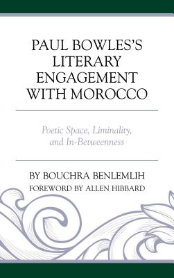 Paul Bowles's Literary Engagement with Morocco