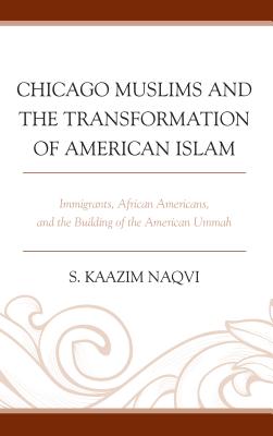 Chicago Muslims and the Transformation of American Islam