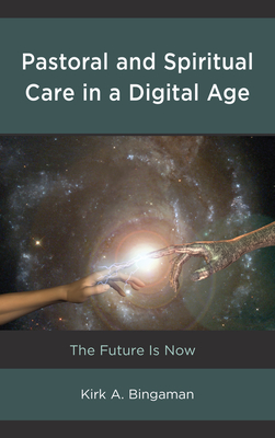 Pastoral and Spiritual Care in a Digital Age