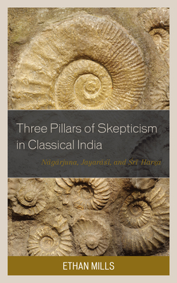 Three Pillars of Skepticism in Classical India