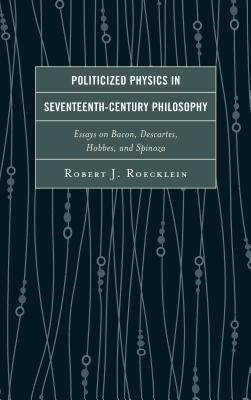 Politicized Physics in Seventeenth-Century Philosophy