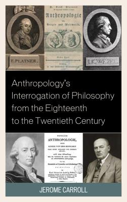 Anthropology's Interrogation of Philosophy from the Eighteenth to the Twentieth Century