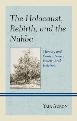 The Holocaust, Rebirth, and the Nakba