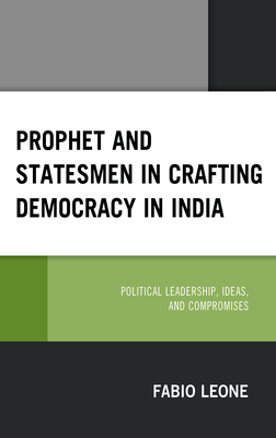 Prophet and Statesmen in Crafting Democracy in India