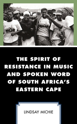 The Spirit of Resistance in Music and Spoken Word of South Africa's Eastern Cape