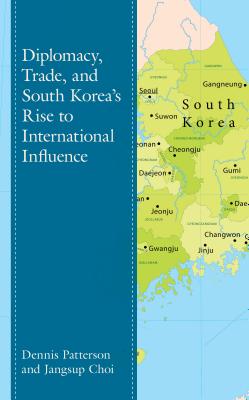 Diplomacy, Trade, and South Korea's Rise to International Influence