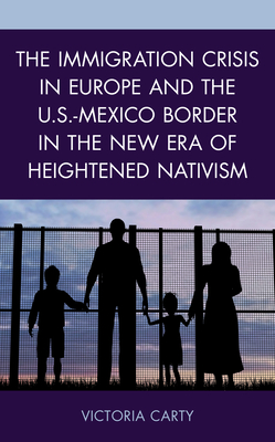 The Immigration Crisis in Europe and the U.S.-Mexico Border in the New Era of Heightened Nativism