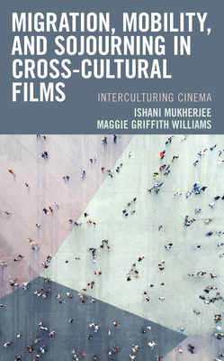 Migration, Mobility, and Sojourning in Cross-cultural Films