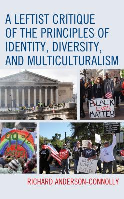 A Leftist Critique of the Principles of Identity, Diversity, and Multiculturalism