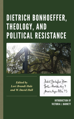 Dietrich Bonhoeffer, Theology, and Political Resistance