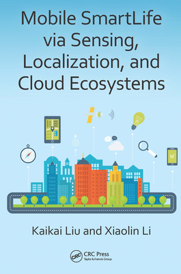 Mobile SmartLife via Sensing, Localization, and Cloud Ecosystems