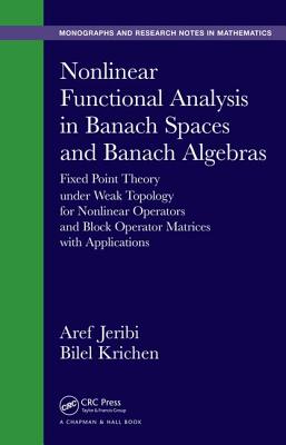 Nonlinear Functional Analysis in Banach Spaces and Banach Algebras