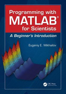 Programming with MATLAB for Scientists