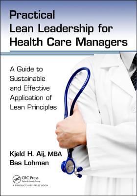 Practical Lean Leadership for Health Care Managers