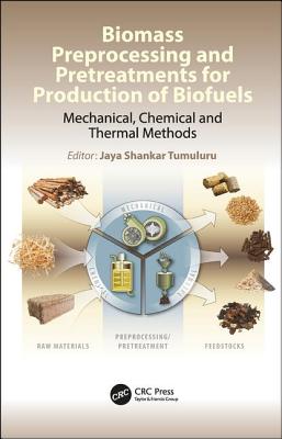 Biomass Preprocessing and Pretreatments for Production of Biofuels