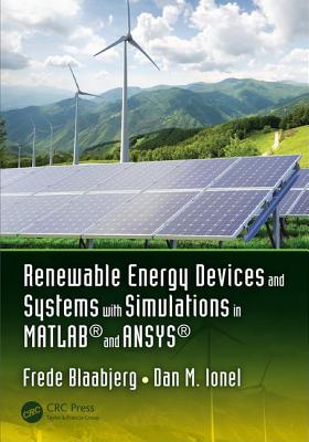 Renewable Energy Devices and Systems with Simulations in MATLAB (R) and ANSYS (R)