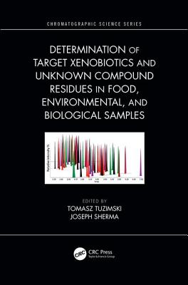 Determination of Target Xenobiotics and Unknown Compound Residues in Food, Environmental, and Biological Samples