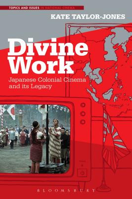 Divine Work, Japanese Colonial Cinema and its Legacy