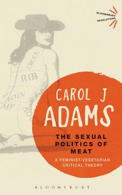 The Sexual Politics of Meat - 25th Anniversary Edition