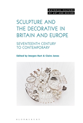 Sculpture and the Decorative in Britain and Europe