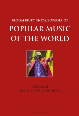 Bloomsbury Encyclopedia of Popular Music of the World, Volume 12