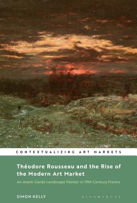 Theodore Rousseau and the Rise of the Modern Art Market