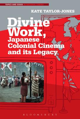 Divine Work, Japanese Colonial Cinema and its Legacy