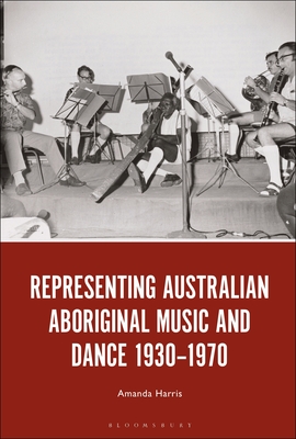 Representing Australian Aboriginal Music and Dance 1930-1970