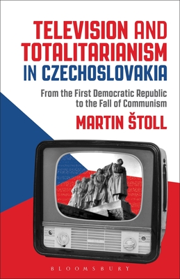 Television and Totalitarianism in Czechoslovakia