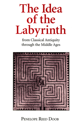 The Idea of the Labyrinth from Classical Antiquity through the Middle Ages