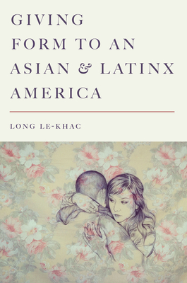 Giving Form to an Asian and Latinx America
