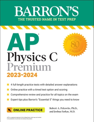 AP Physics C Premium, 2023: 4 Practice Tests + Comprehensive Review + Online Practice