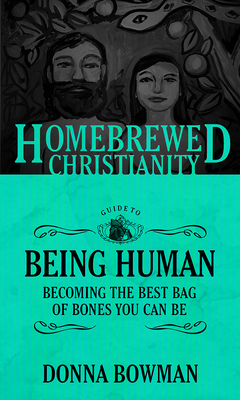 The Homebrewed Christianity Guide to Being Human