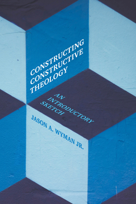 Constructing Constructive Theology