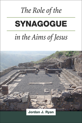 Role of the Synagogue in the Aims of Jesus, the